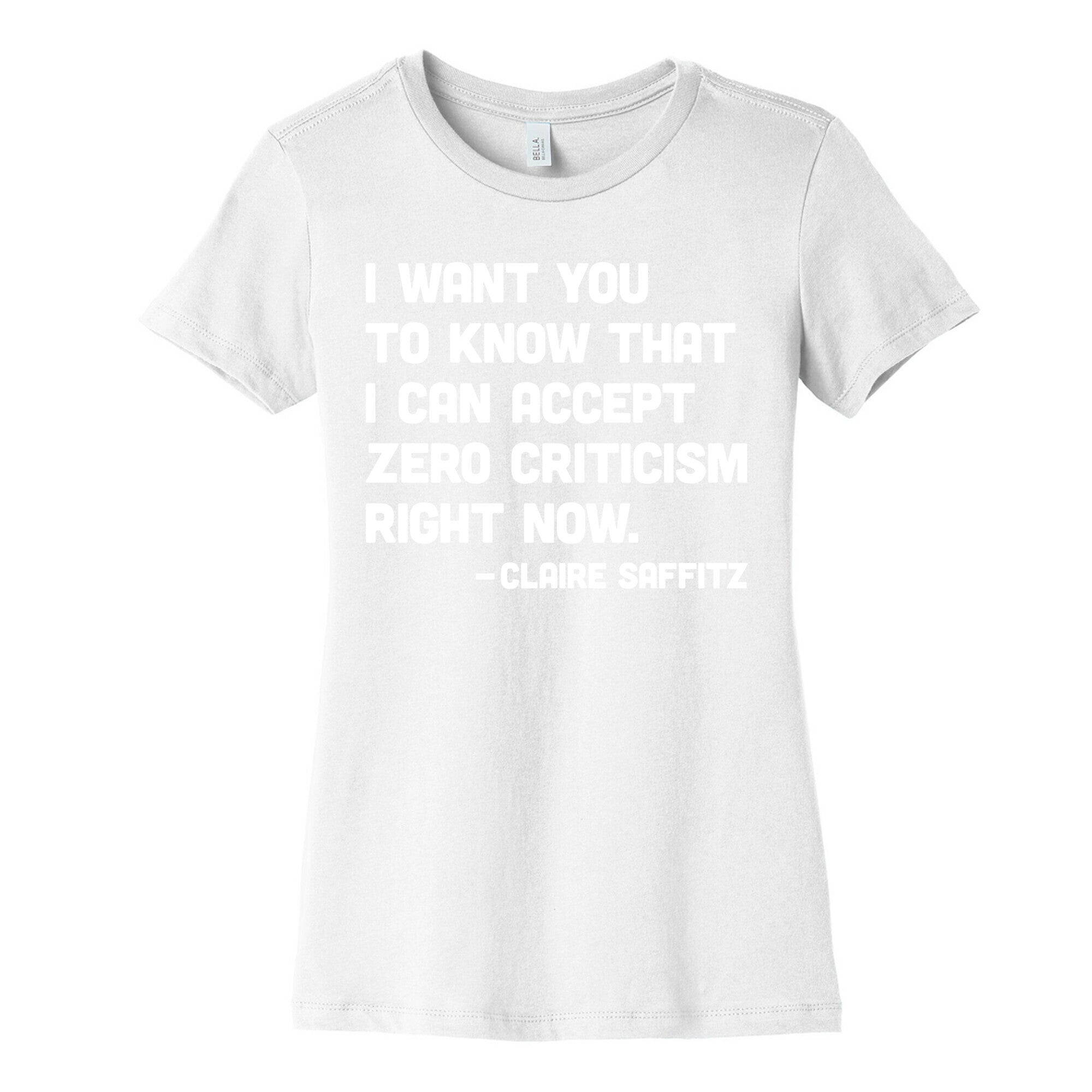I Want You To Know I Can Accept Zero Criticism Right Now (Claire Saffitz) Women's Cotton Tee